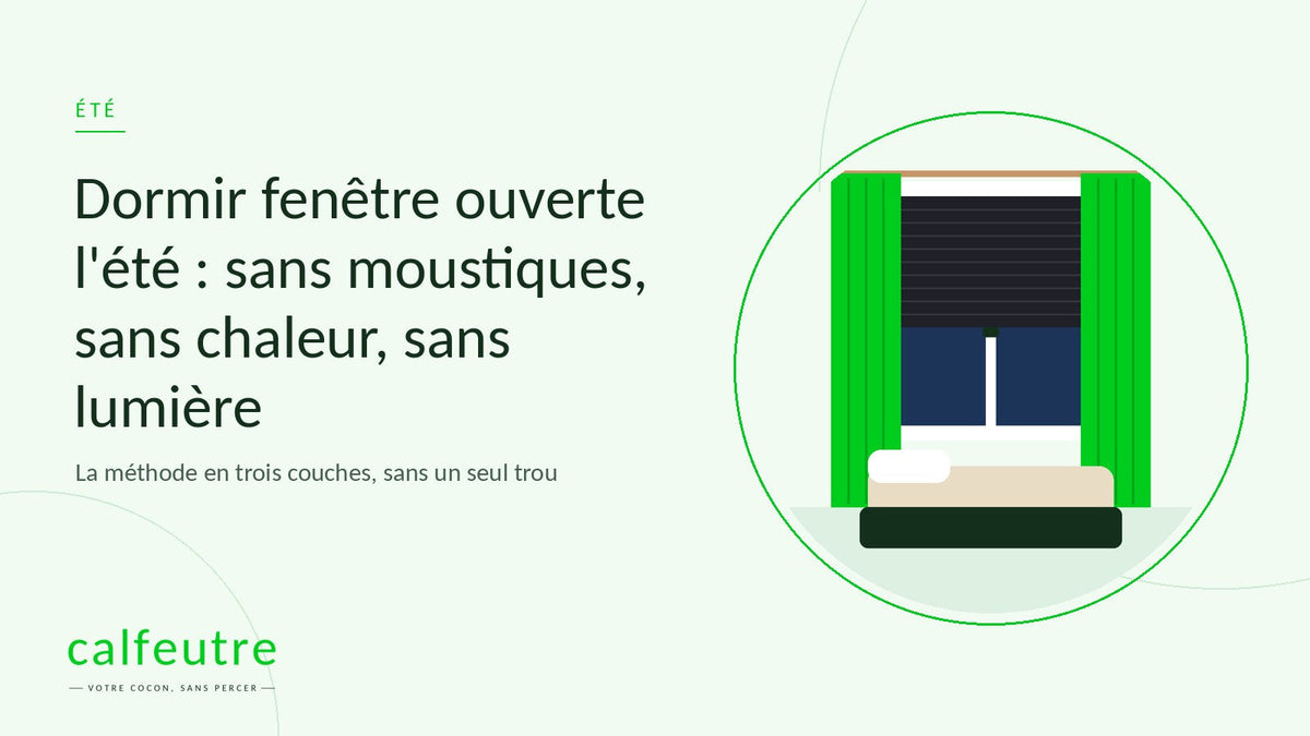Dormir fenêtre ouverte l'été : sans moustiques, sans chaleur, sans lumière