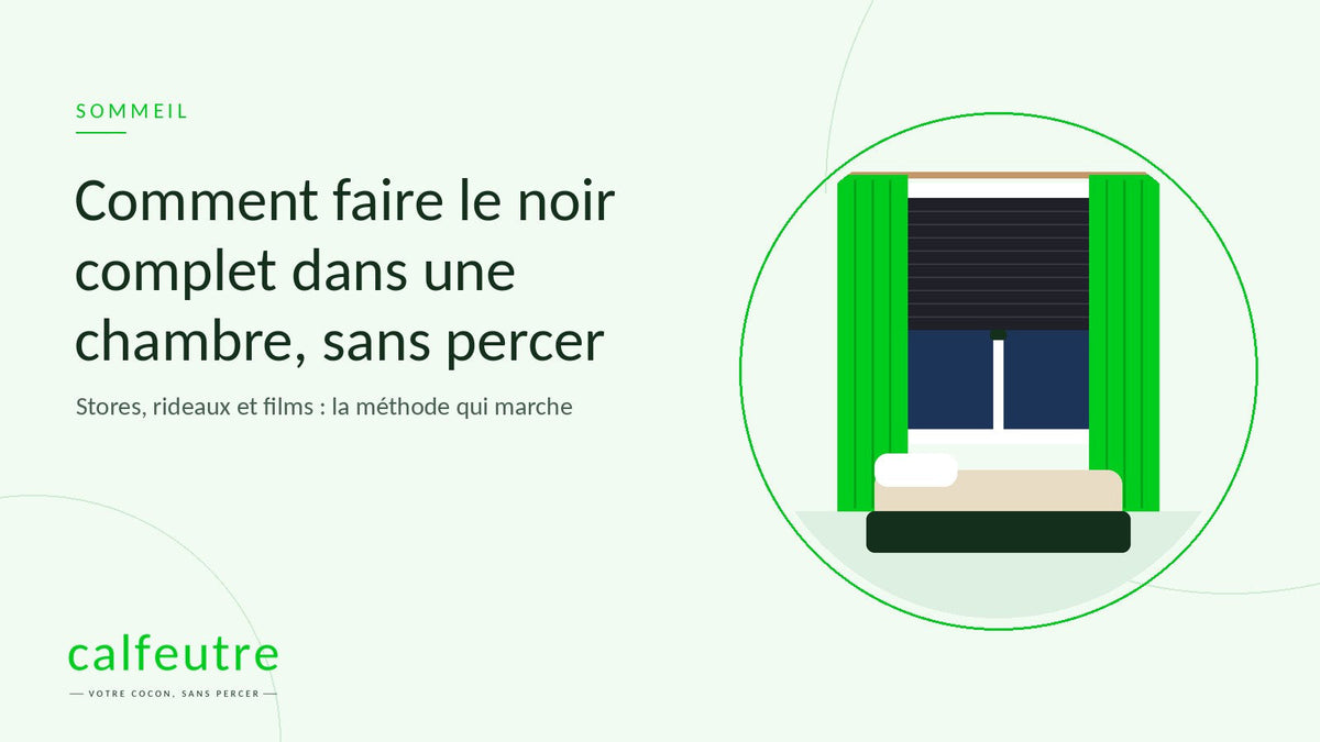 Comment faire le noir complet dans une chambre, sans percer