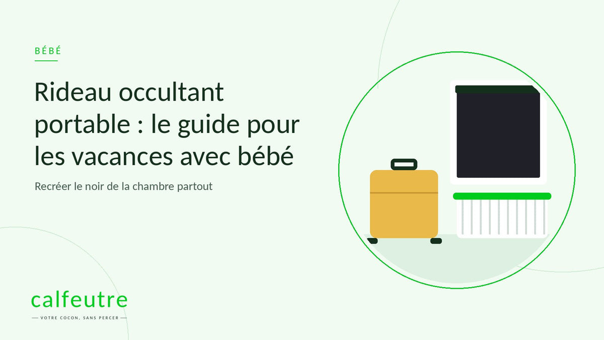 Rideau occultant portable : le guide pour les vacances avec bébé